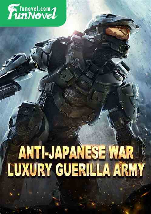 Anti-Japanese War: Luxury guerilla army