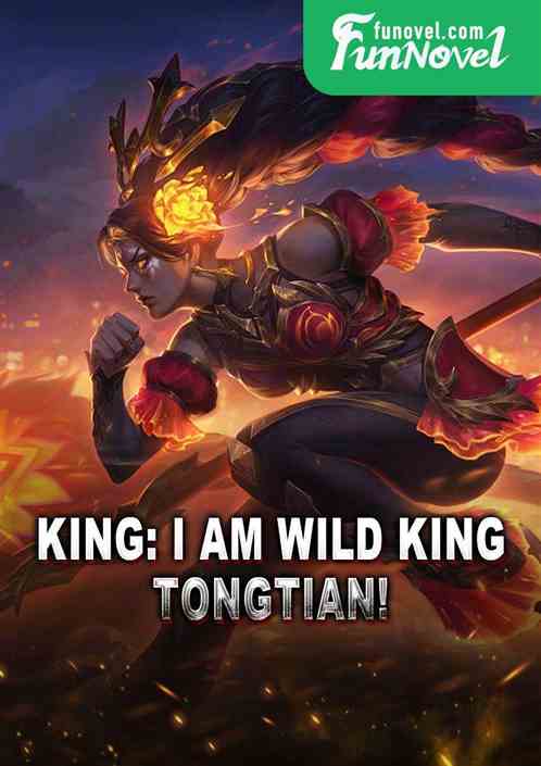 King: I am Wild King Tongtian!