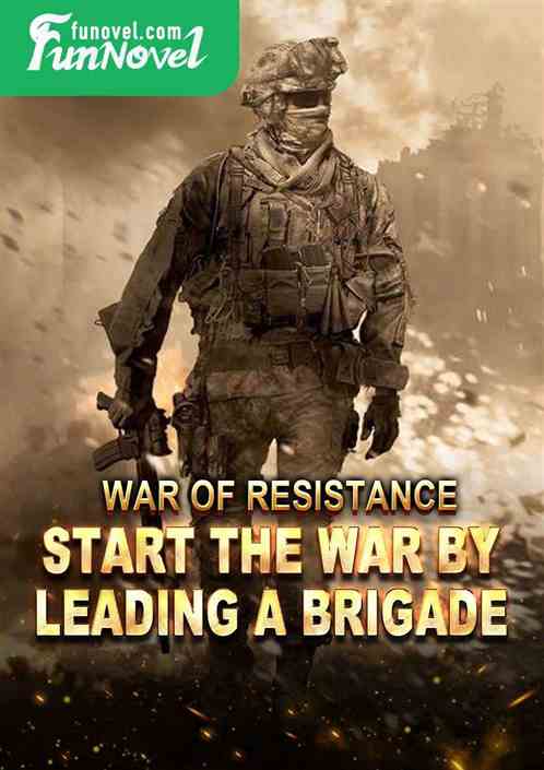 War of Resistance: Start the war by leading a brigade!