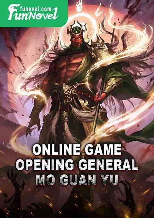 Online game: Opening general, Mo Guan Yu