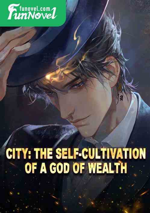 City: The Self-Cultivation of a God of Wealth