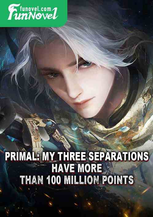 Primal: My Three Separations have more than 100 million points.