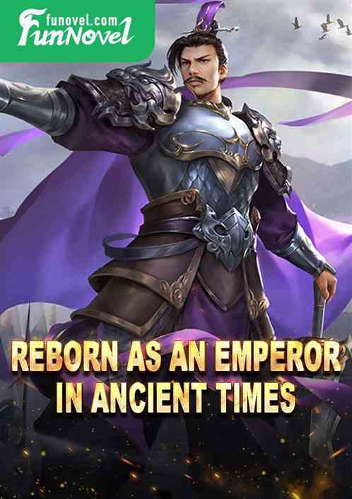 Reborn as an emperor in ancient times