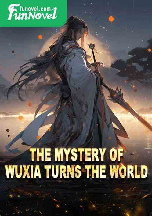 The mystery of Wuxia turns the world