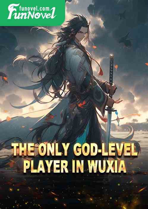 The only god-level player in Wuxia