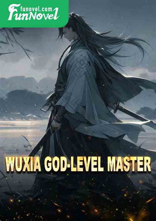 Wuxia God-level Master