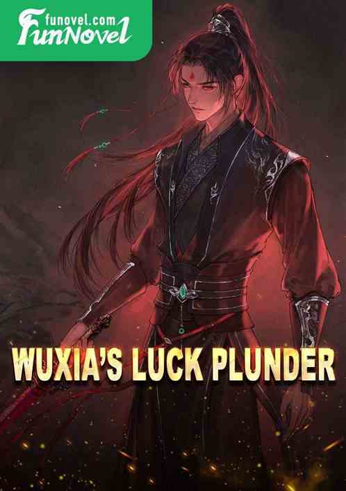 Wuxias Luck Plunder