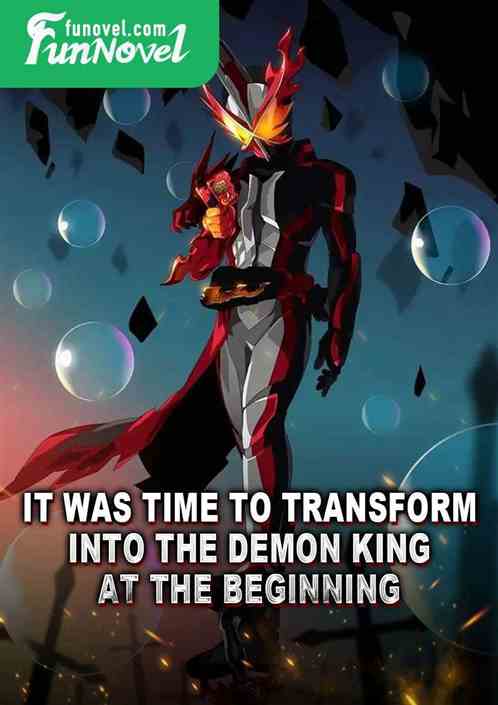 It was time to transform into the Demon King at the beginning!