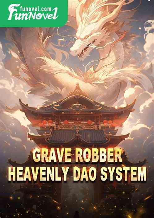 Grave Robber: Heavenly Dao System