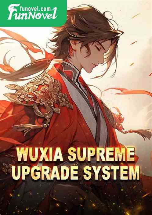 Wuxia Supreme Upgrade System