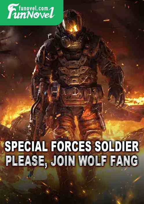 Special forces soldier: Please, join Wolf Fang!