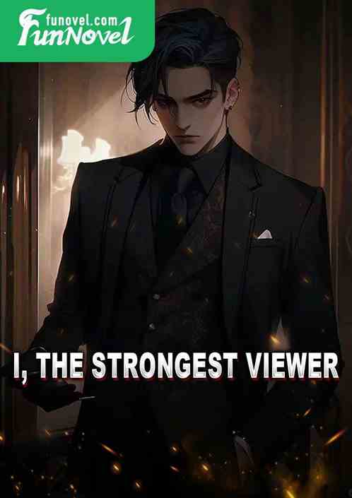 I, the strongest viewer!