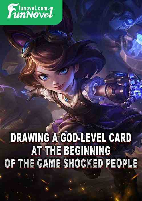 Drawing a God-level card at the beginning of the game shocked people