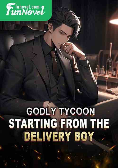 Godly tycoon: Starting from the delivery boy