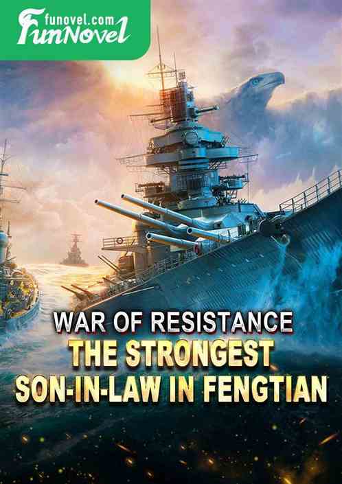 War of Resistance: The Strongest Son-in-law in Fengtian