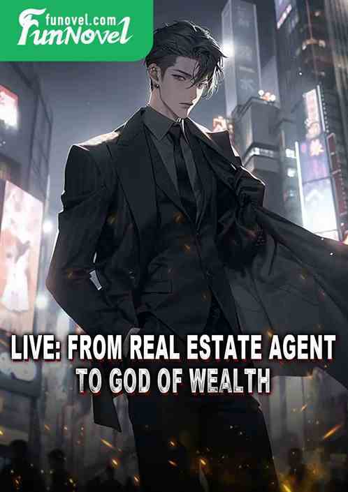 Live: From Real Estate Agent to God of Wealth