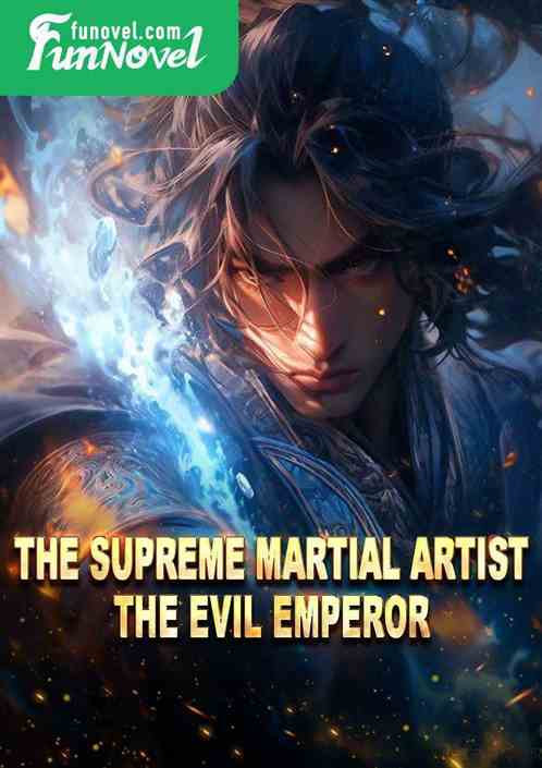 The Supreme Martial Artist, the Evil Emperor