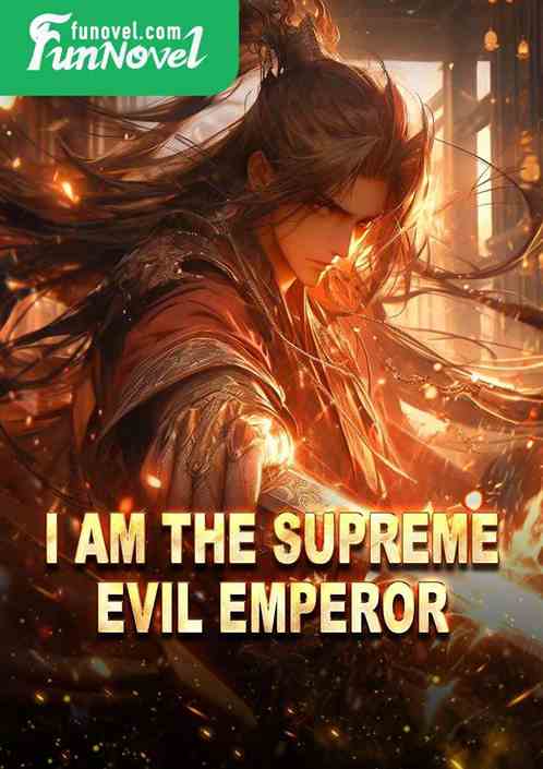 I am the Supreme Evil Emperor