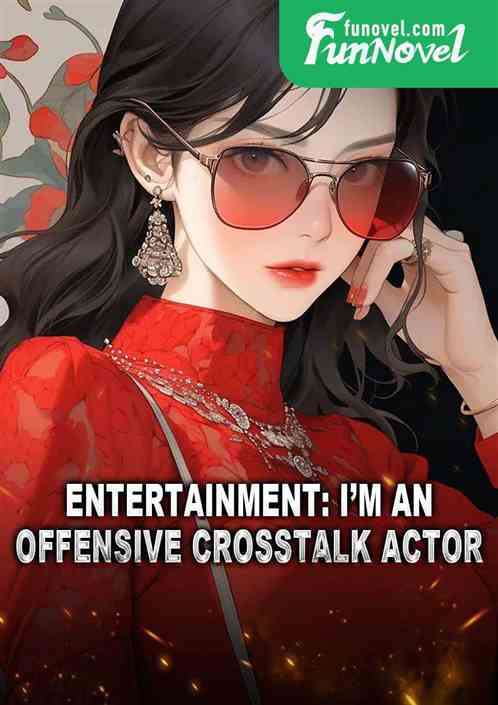 Entertainment: Im an offensive crosstalk actor!