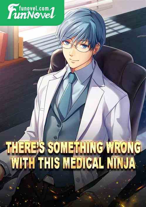 Theres something wrong with this Medical Ninja.