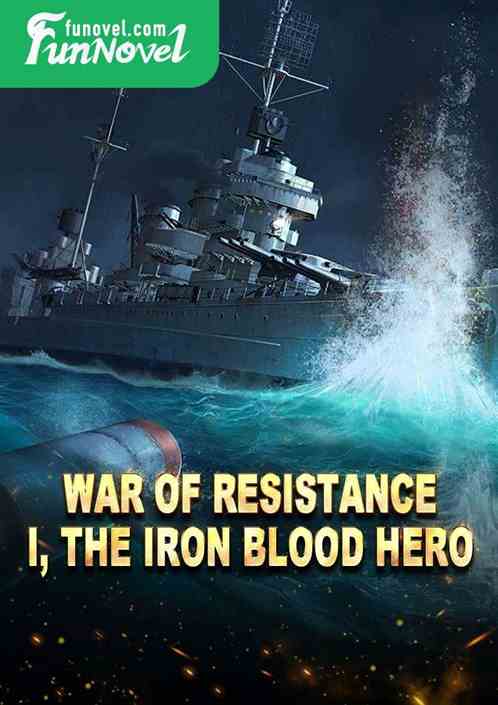 War of Resistance: I, the Iron Blood Hero!