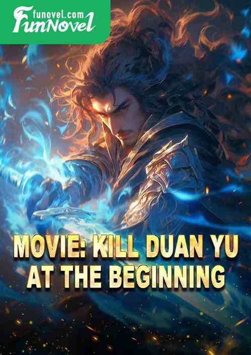 Movie: Kill Duan Yu at the Beginning