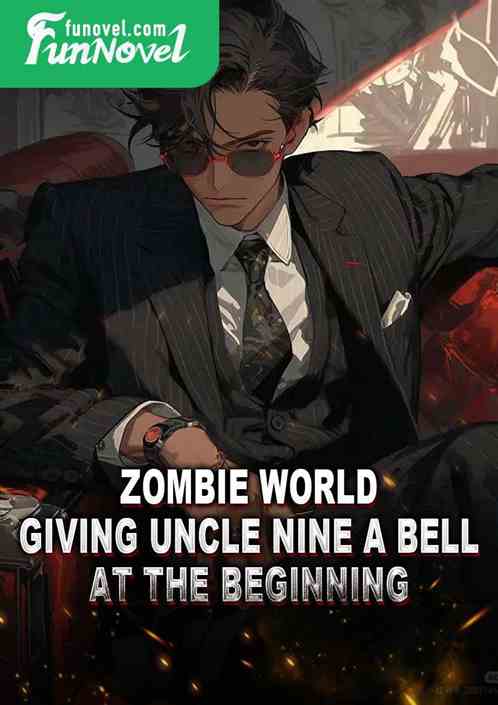 Zombie World: Giving Uncle Nine a Bell at the Beginning