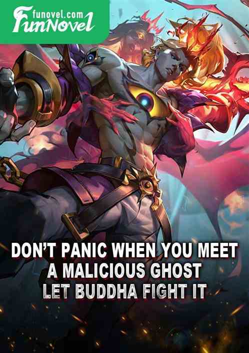 Dont panic when you meet a malicious ghost. Let Buddha fight it!