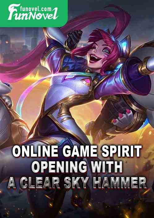 Online game spirit: Opening with a Clear Sky Hammer