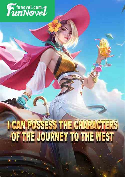 I can possess the characters of the Journey to the West