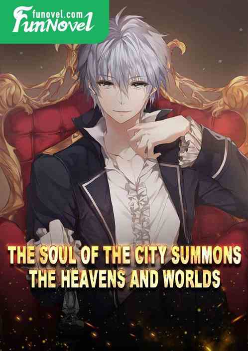 The Soul of the City Summons the Heavens and Worlds