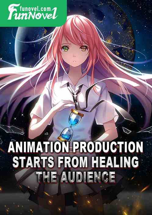 Animation production starts from healing the audience