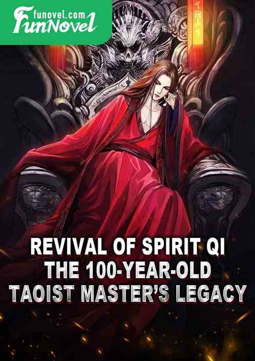 Revival of Spirit Qi: The 100-year-old Taoist Masters Legacy