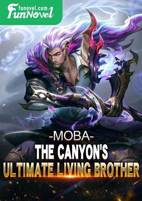 Moba: The Unique Brother of the Canyon