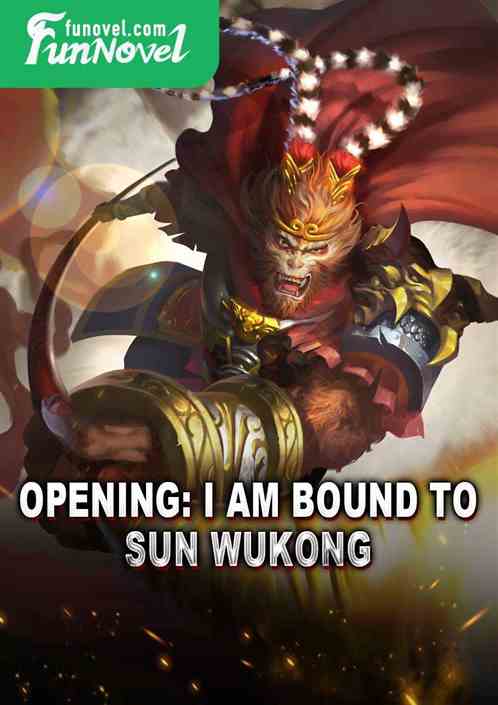 Opening: I am bound to Sun Wukong