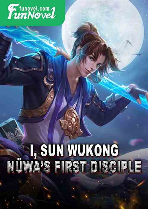 I, Sun Wukong, Nwas first disciple!