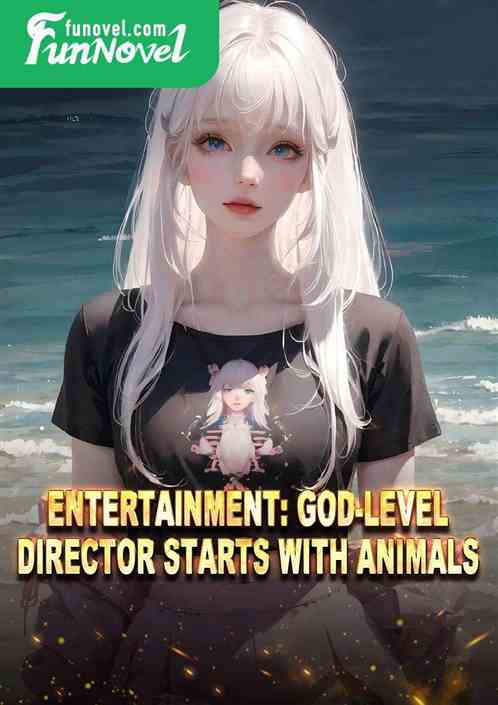 Entertainment: God-level director starts with animals