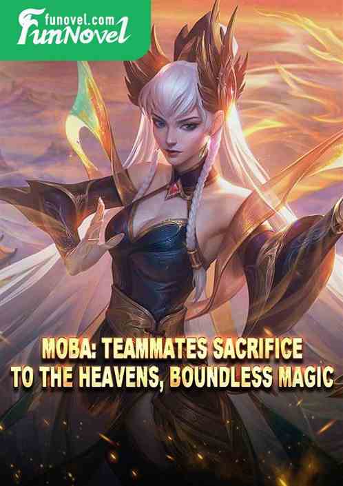 Moba: Teammates Sacrifice to the Heavens, Boundless Magic