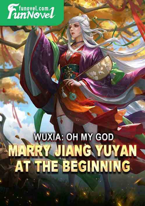 Wuxia: Oh my god, marry Jiang Yuyan at the beginning