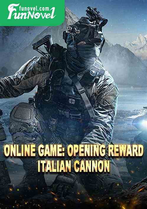 Online Game: Opening Reward: Italian Cannon