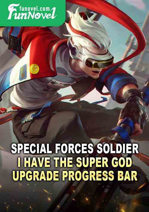 Special Forces Soldier: I have the Super God upgrade progress bar