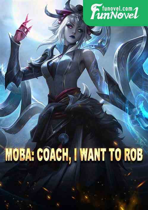 MOBA: Coach, I want to rob