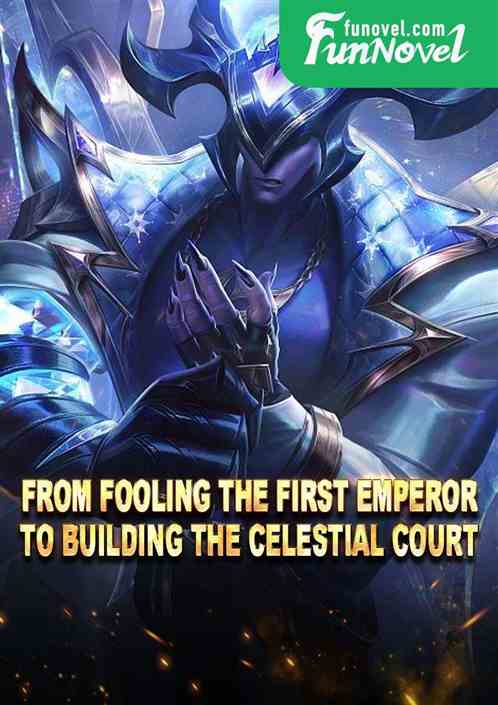 From fooling the first emperor to building the celestial court