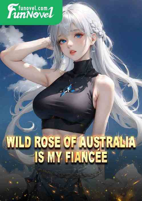 Wild Rose of Australia is my fiance