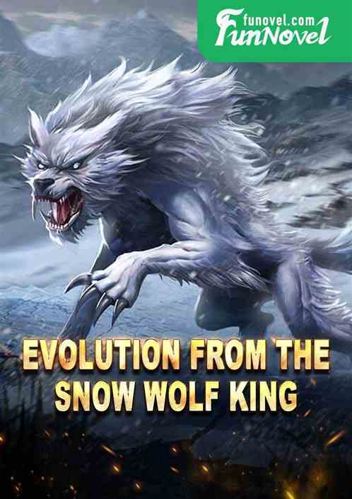 Evolution from the Snow Wolf King