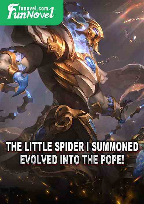 The little spider I summoned evolved into the Pope!