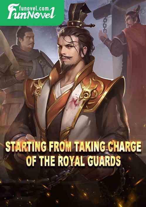 Starting from taking charge of the Royal Guards