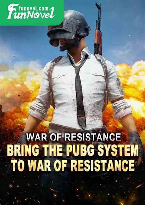 War of Resistance: Bring the PUBG System to War of Resistance