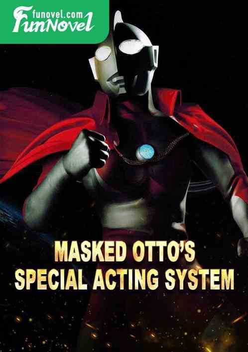 Masked Ottos special acting system