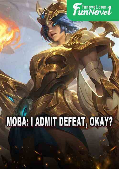 MOba: I admit defeat, okay?